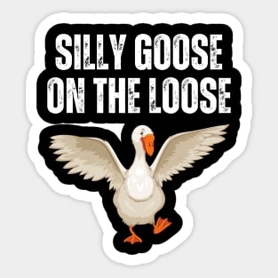 Funny Quotes Silly Goose On The Loose Sticker